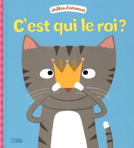 Livrenpoche : Droôes d'animaux : C'est qui le roi? - Dès 2 ans - Juliette Parachini-Deny - Livre