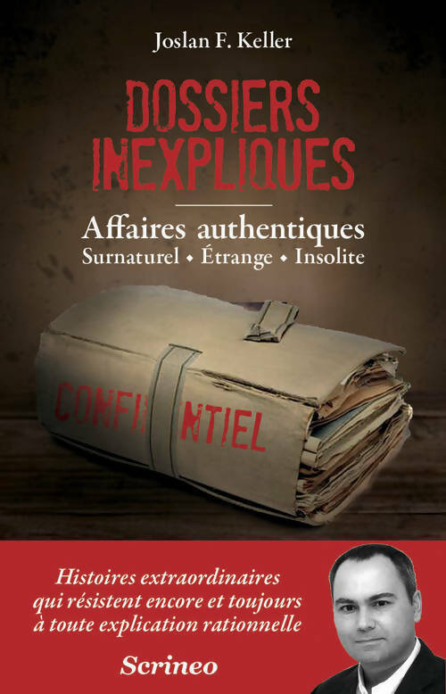 Livrenpoche : Les dossiers inexpliqués - Affaires authentiques Surnaturel étrange Insolite - Joslan F. Keller - Livre