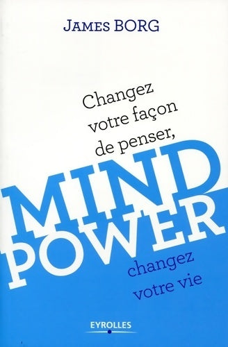 Livrenpoche : Mind Power : Changez votre façon de penser changez votre vie - James Borg - Livre