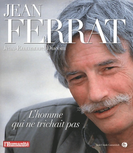 Livrenpoche : Jean Ferrat : L'homme qui ne trichait pas - Jean-Emmanuel Ducoin - Livre