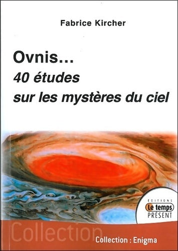 Livrenpoche : Ovnis - 40 études sur les mystères du ciel - Fabrice Kircher - Livre