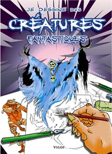Livrenpoche : Je dessine des créatures fantastiques - François Ferracci - Livre