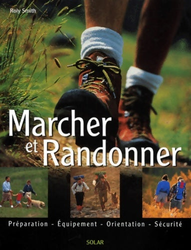 Livrenpoche : Marcher et randonner : Préparation équipement orientation sécurité - Roly Smith - Livre