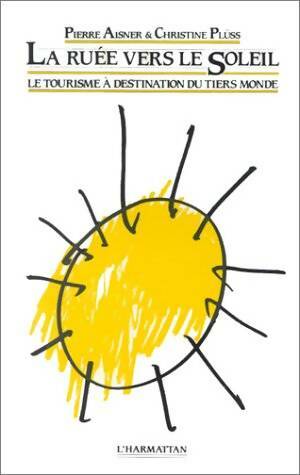 Livrenpoche : La ruée vers le soleil le tourisme à destination du tiers monde - Pierre Aisner - Livre