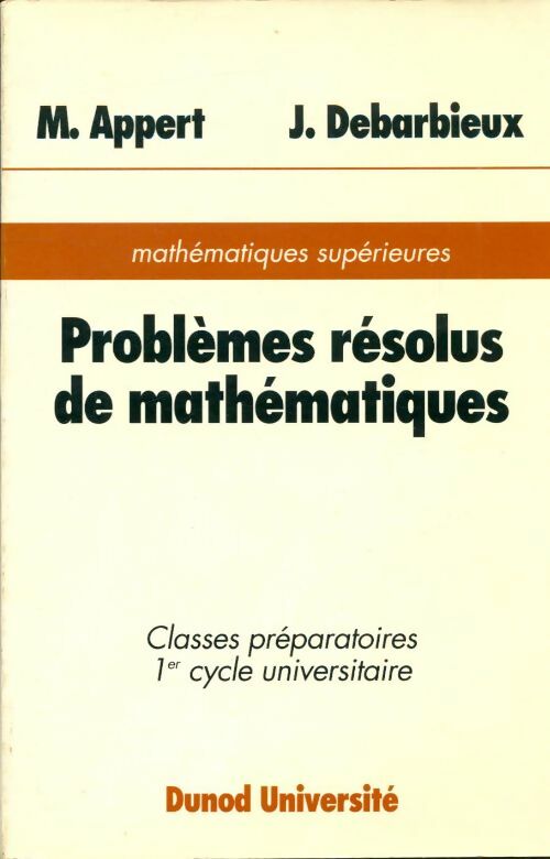 Livrenpoche : Problèmes résolus de mathématiques classes préparatoires 1er cycle universitaire - Michel Appert - Livre