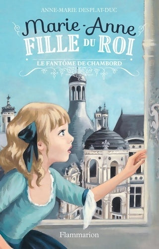 Livrenpoche : Marie-Anne fille du roi : Le fantôme de Chambord - Anne-Marie Desplat-Duc - Livre