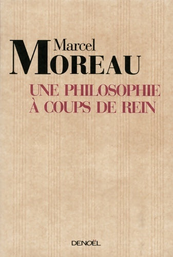 Livrenpoche : Une philosophie à coups de rein : De la danse du sens des mots dans la vie organique - Marcel Moreau - Livre