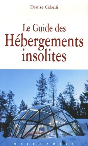Livrenpoche : Hébergements insolites. Le guide - Denise Cabelli - Livre