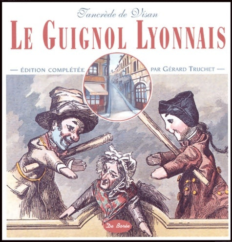 Livrenpoche : Le Guignol Lyonnais - Tancrède De Visan - Livre