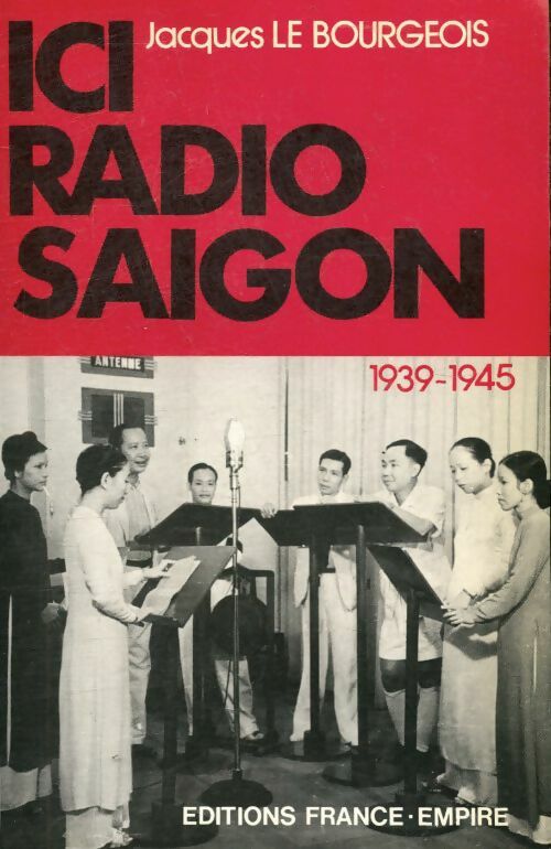 Livrenpoche : Ici radio-saigon : 1939-1945 - Le Jacques - Livre