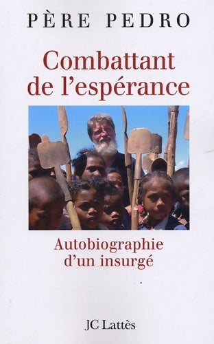 Livrenpoche : Combattant de l'espérance - Père Pedro, Carole Escaravage, Grégory Rung - Livre