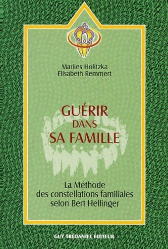 Livrenpoche : Guérir dans sa famille : La méthode des constellations familiales selon Bert Hellinger - Marlies Holitzka - Livre