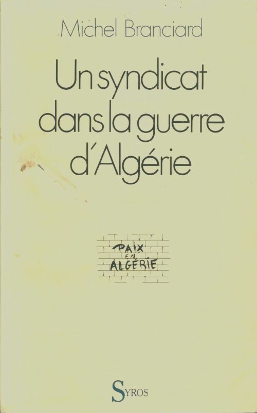 Livrenpoche : Un syndicat dans la guerre d'Algérie - Branciard Michel - Livre