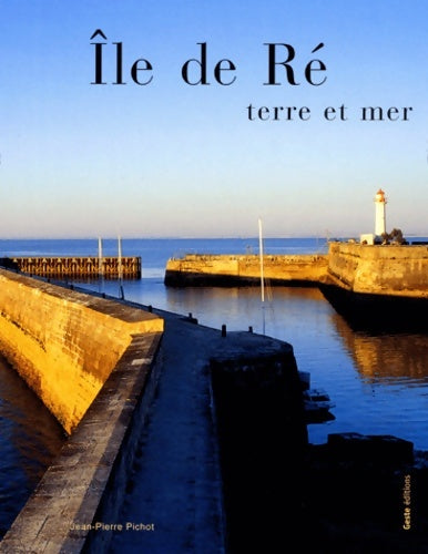 Livrenpoche : Ile de Ré : Terre et mer - Jean-Pierre Pichot - Livre