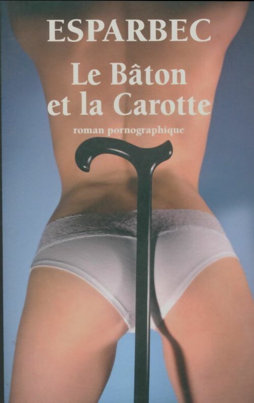 Livrenpoche : Le bâton et la carotte - Esparbec - Livre
