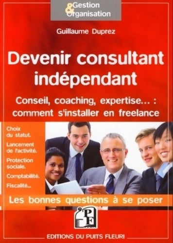 Livrenpoche : Devenir consultant indépendant : S'installer en freelance : expertise coaching - Guillaume Duprez - Livre