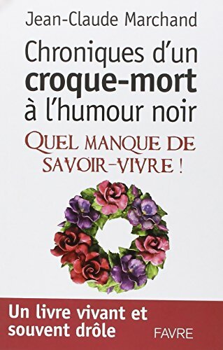 Livrenpoche : Chroniques d'un croque-mort à l'humour noir - Jean-Claude Marchand - Livre