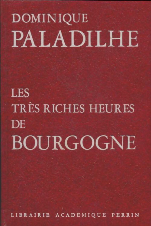 Livrenpoche : Les très riches heures de Bourgogne - Dominique Paladilhe - Livre