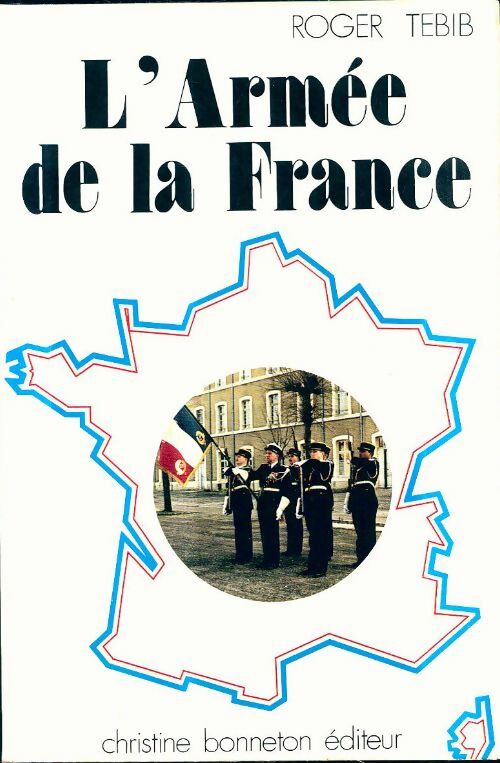 L'armée de la France : Sa philosophie et ses traditions - Roger Tebib - Livre