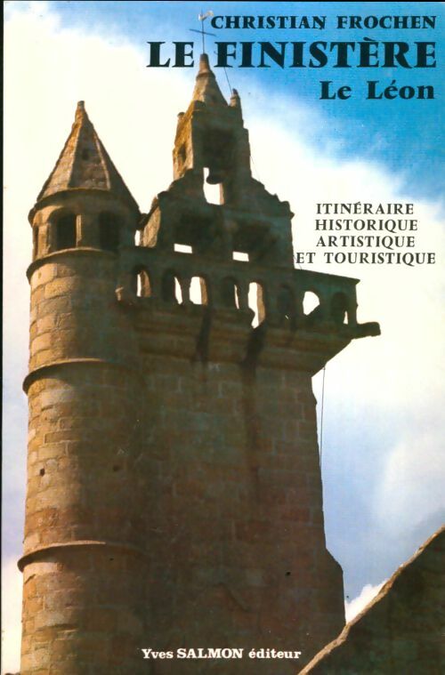 Livrenpoche : Le Finistère le Léon itinèraire historique artistique et touristique - Christian Frochen - Livre