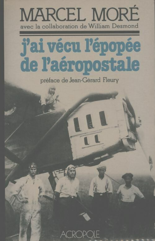 Livrenpoche : J'ai vécu l'épopée de l'aéropostale - Marcel Moré, Marcel More_ - Livre