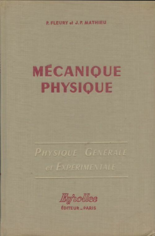 Livrenpoche : Physique générale et expérimentale Tome I : Mécanique physique - Pierre Fleury - Livre
