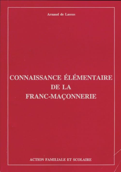 Livrenpoche : Connaissance élémentaire de la franc-maçonnerie - De Lassus Arnaud - Livre