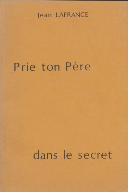 Livrenpoche : Prie ton pere dans le secret - Jean Lafrance - Livre