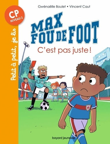 Livrenpoche : Max fou de foot Tome IV : C'est pas juste ! - Gwénaëlle Boulet - Livre
