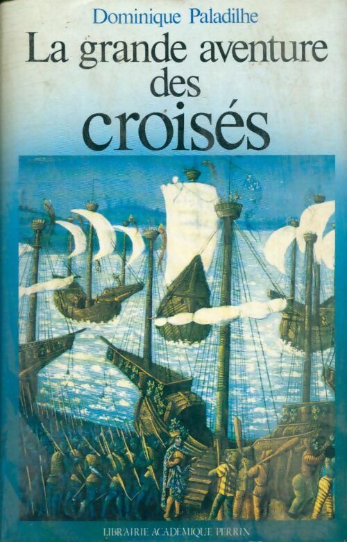 La grande aventure des croisés - Paladilhe Dominique - Livre