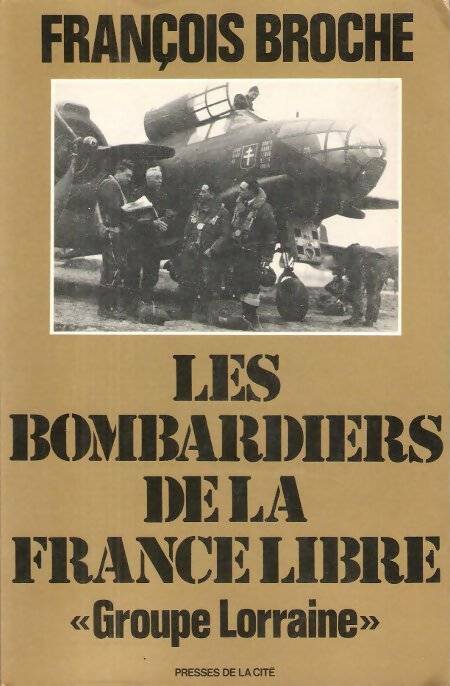 Livrenpoche : Les bombardiers de la France libre groupe lorraine. Collection : Troupes de choc - Broche François - Livre
