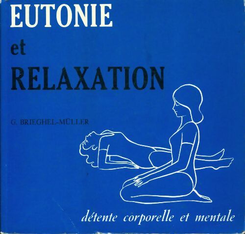 Livrenpoche : Eutonie et relaxation detente corporelle et mentale - Gunna Brieghel-Müller, Delachaux Et Niestlé - Livre