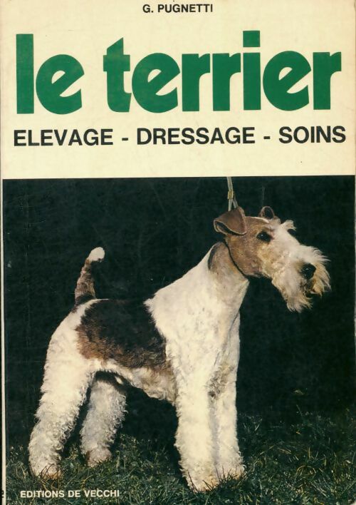 Livrenpoche : Le terrier. Elevage - dressage - soins - Pugnetti G. - Livre