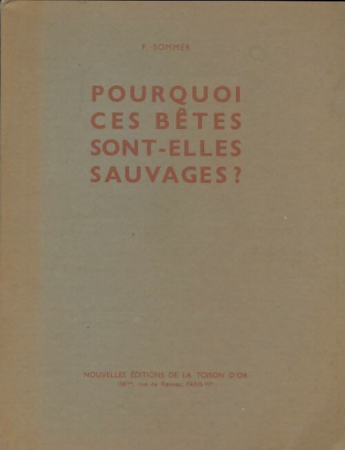 Livrenpoche : Pourquoi ces bêtes sont-elles sauvages ? - F. Sommer - Livre