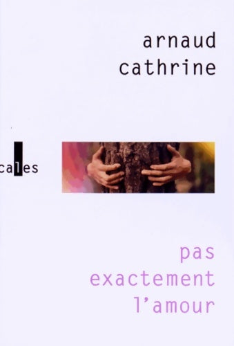 Livrenpoche : Pas exactement l'amour - Arnaud Cathrine - Livre
