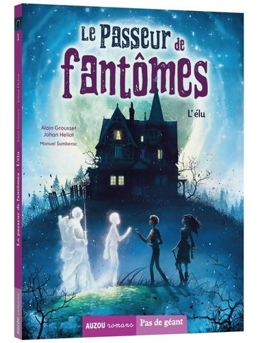 Livrenpoche : Le passeur de fantômes : L'élu - Alain Grousset - Livre