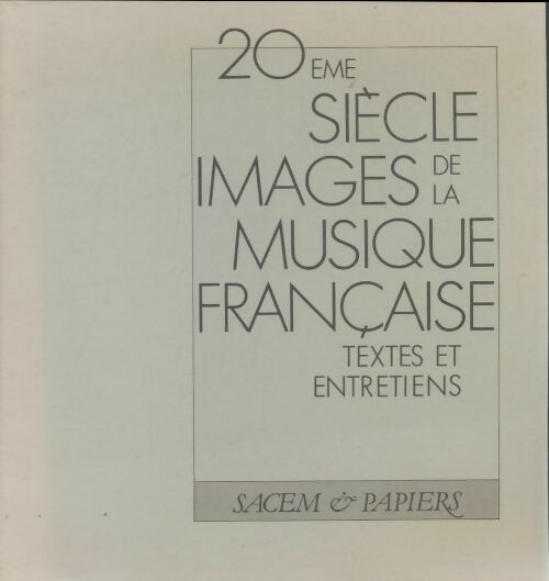 Livrenpoche : 20ème siècle. Images de la musique française - Jean-Pierre Derrien - Livre