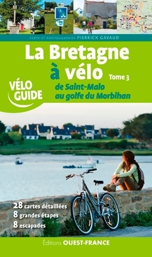 Livrenpoche : La Bretagne à vélo de Saint-Malo au golfe du Morbihan Tome III - Pierrick Gavaud - Livre