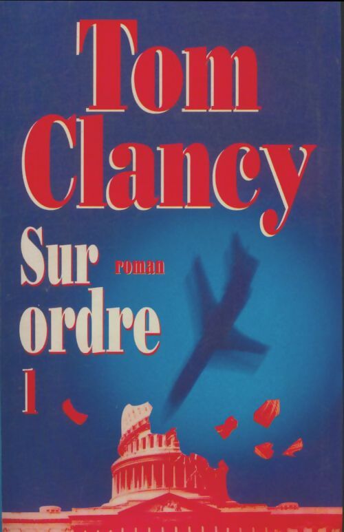 Livrenpoche : Sur ordre Tome I - Tom Clancy - Livre