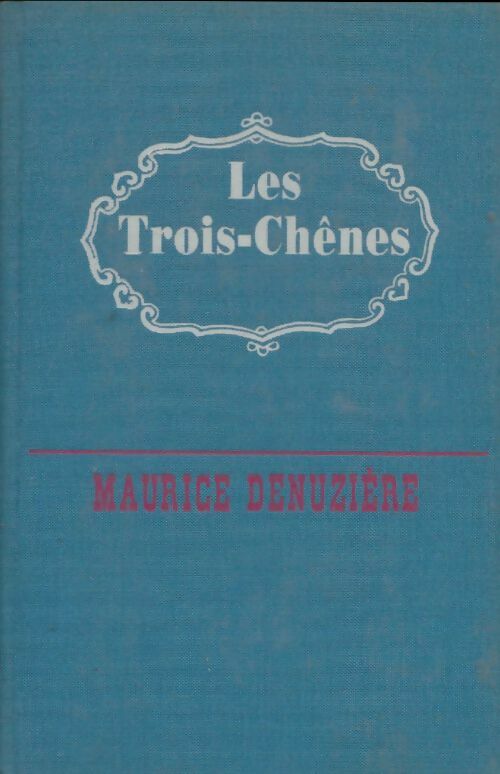 Livrenpoche : Les trois chênes - Maurice Denuzière - Livre