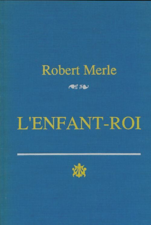 Livrenpoche : Fortune de France Tome VIII : L'enfant-roi - Robert Merle - Livre