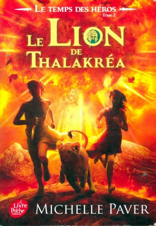 Livrenpoche : Le temps des héros Tome II : Le lion de Thalakréa - Michelle Paver - Livre