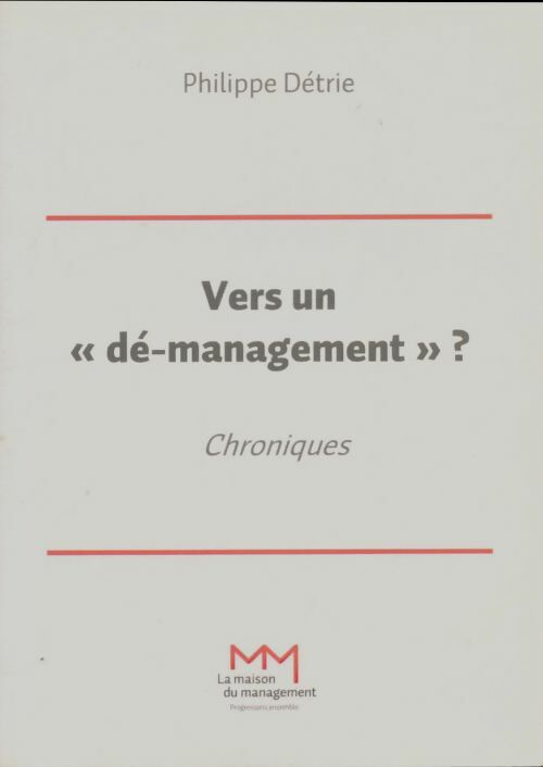 Livrenpoche : Vers un "dé-management"? - Philippe Détrie - Livre