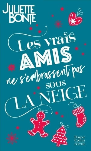 Livrenpoche : Les vrais amis ne s'embrassent pas sous la neige : La comédie romantique parfaite pour vivre la magie de Noël de Central Park sous la neige ! - Juliette Bonte - Livre