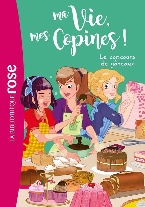 Livrenpoche : Ma vie mes copines 11 - Le concours de gâteaux - Hachette Livre - Livre