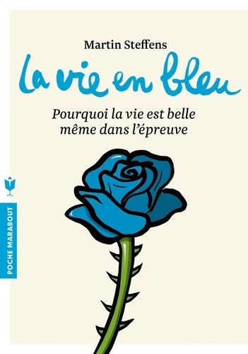 Livrenpoche : La vie en bleu : Pourquoi la vie est belle même dans lépreuve - Martin Steffens - Livre