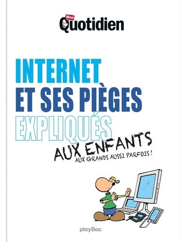 Livrenpoche : Mon Quotidien - Internet et ses pièges expliqués aux enfants - Collectif - Livre