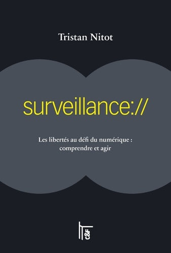 Livrenpoche : Surveillance:// : Les libertés au défi du numériques : comprendre et agir - Tristan Nitot - Livre