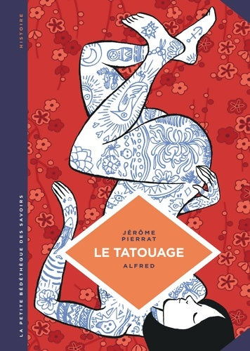 Livrenpoche : La petite Bédéthèque des Savoirs Tome VIII - Le Tatouage. Histoire d'une pratique ancestrale. - Pierrat Jerôme - Livre