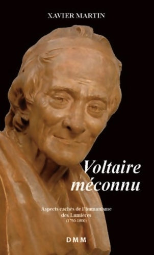 Livrenpoche : Voltaire Méconnu. Aspects Cachés de l'Humanisme des Lumières - Xavier Martin - Livre
